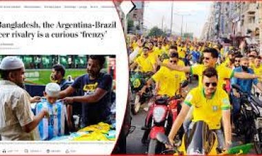 বাংলাদেশে ব্রাজিল-আর্জেন্টিনা ‘উন্মাদনার’ খবর ওয়াশিংটন পোস্টে