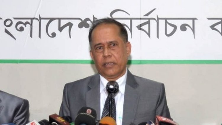 বাংলাদেশের নির্বাচনের দিকে সারাবিশ্ব তাকিয়ে আছে: সিইসি